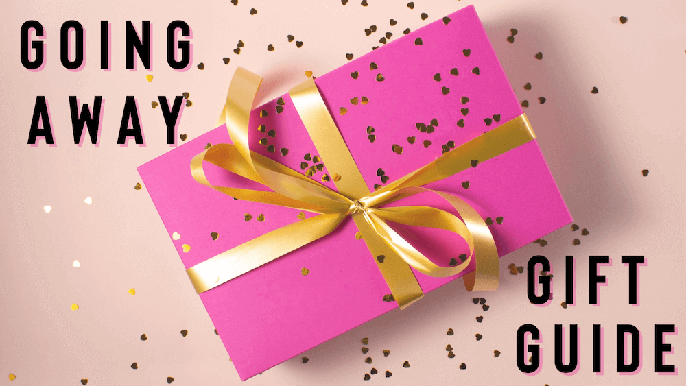 Going Away Gift Guide: Saying Goodbye Sucks, Don’t Buy Gifts That Suck Too
