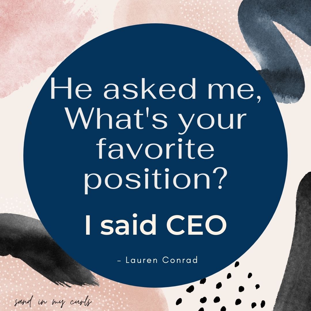 Quote by Lauren Conrad about being a CEO